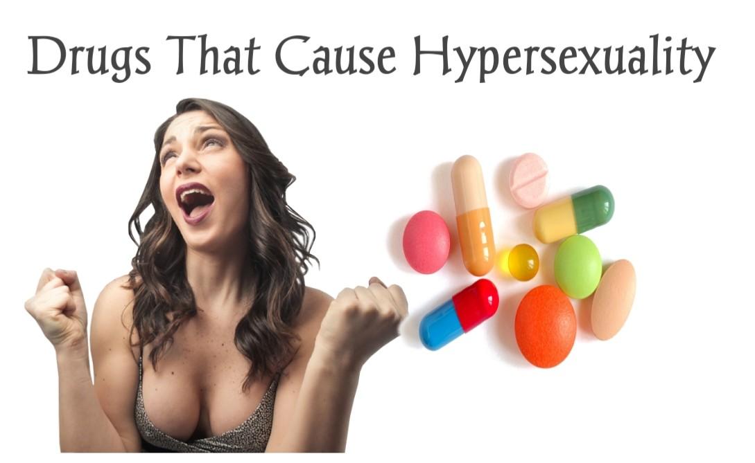 List Of Drugs That Cause Hypersexuality Meds Safety